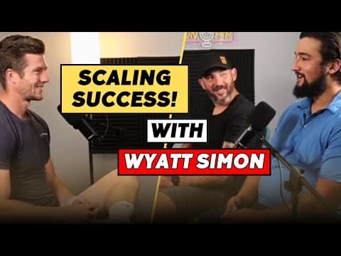 Scaling Success: Building a Millionaire Team with Focus, Quality, and Expertise | Wyatt Simon